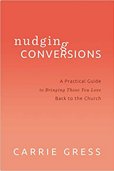 Nudging Conversions: Bringing Those You Love Back to the Church (Hardback)